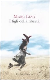 I figli della libertà - Levy, Marc