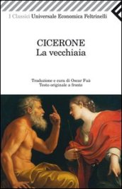 La vecchiaia. Testo latino a fronte - Cicerone, Marco Tullio