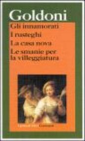 Gli innamorati-I rusteghi-La casa nova-Le smanie per la villeggiatura - Goldoni Carlo