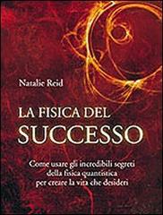 La fisica del successo - Reid Natalie