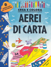 Aerei di carta. Crea e colora. Ediz. illustrata - Beaton, Clare