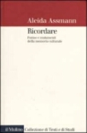 Ricordare. Forme e mutamenti della memoria culturale - Assmann Aleida