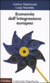 Economia dell'integrazione europea - Mantovani Andrea, Marattin Luigi