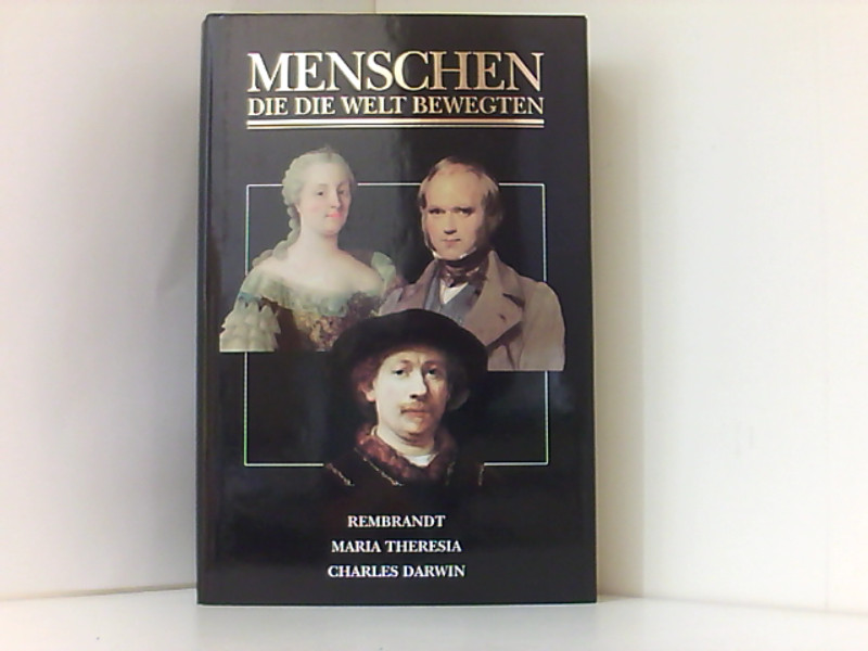 Menschen, die die Welt bewegten - Rembrandt, Maria Theresia, Charles Darwin Kurzfassung - Willem van Loon, Hendrik