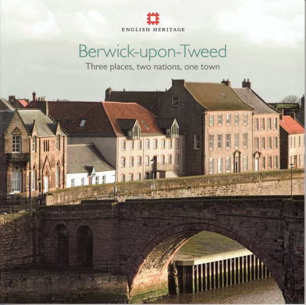 Berwick-upon-Tweed : Three Places, Two Nations, One Town - Menuge, Adam; Dewar, Catherine (CON)