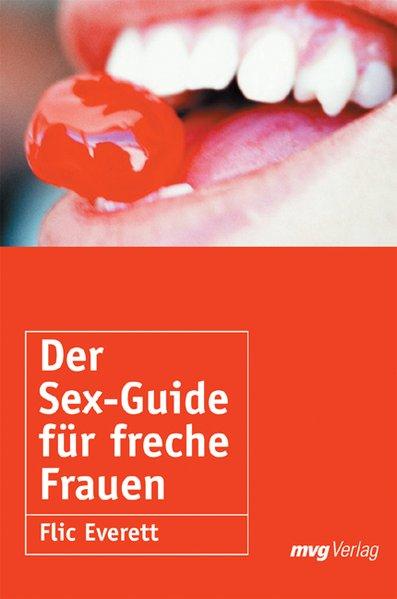 Der Sex-Guide für freche Frauen. - Everett, Flic