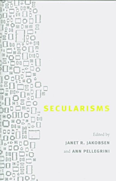 Secularisms - Jakobsen, Janet R. (EDT); Pellegrini, Ann (EDT)