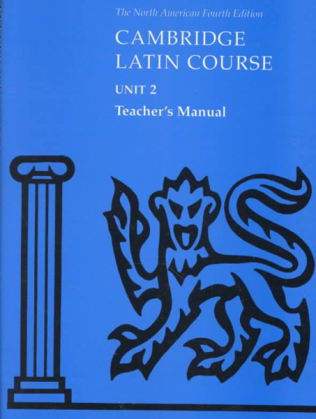 Cambridge Latin Course Unit 2 : Teacher's Manual - Pope, Stephanie; Farrow, Stan; Shaw, Anne; Popeck, Richard M.; Bell, Patricia E.; Thompson, Randy