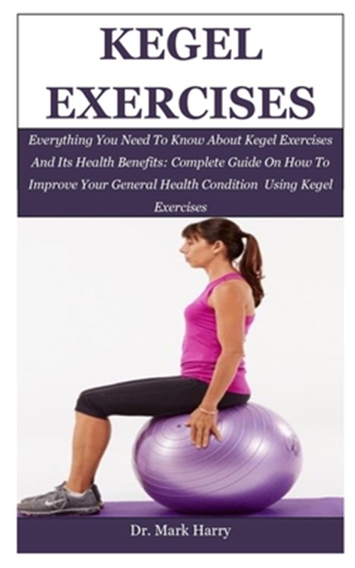 Kegel Exercises Everything You Need To Know About Kegel Exercises And