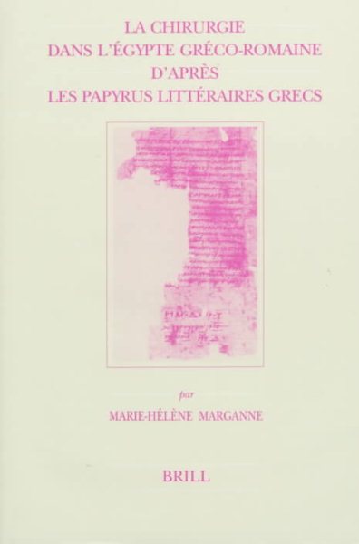 LA Chirurgie Dans L'Egypte Greco-Romaine D'Apres Les Papyrus Litteraires Grecs -Language: French - Marganne, Marie-Helene