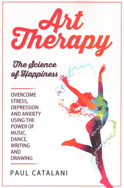 Art Therapy : The Science of Happiness - Catalani, Paul