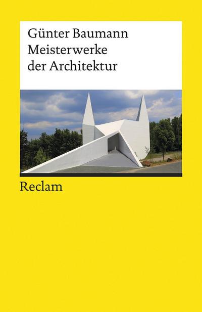 Meisterwerke der Architektur (Reclams Universal-Bibliothek) - Günter Baumann