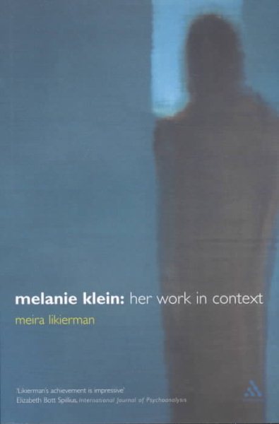 Melanie Klein : Her Work in Context - Likierman, Meira