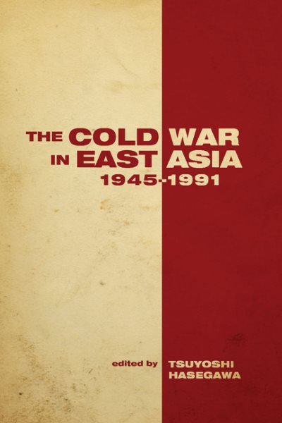 Cold War in East Asia, 1945-1991 - Hasegawa, Tsuyoshi (EDT)