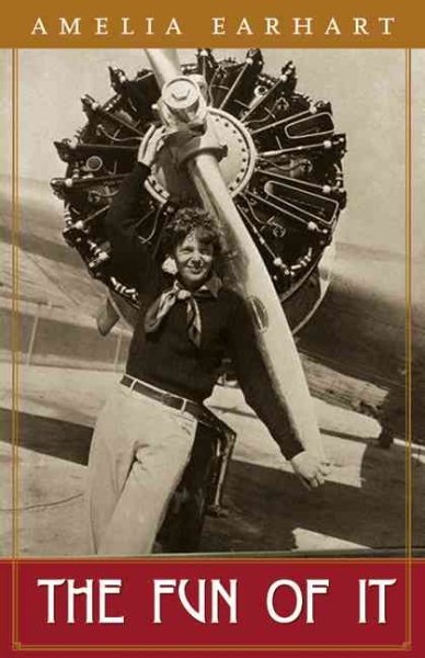Fun of It : Random Records of My Own Flying and of Women in Aviation - Earhart, Amelia
