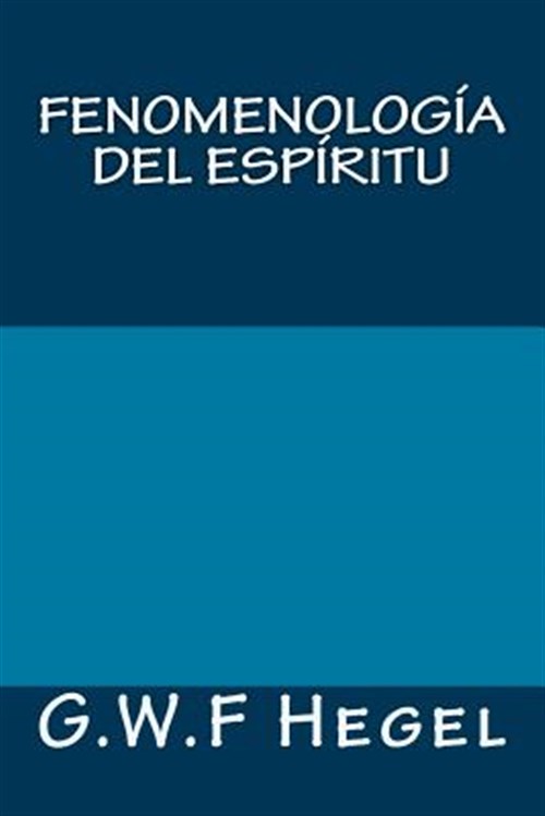 FenomenologÃa del espÃritu / Phenomenology of the spirit -Language: spanish - Hegel, Georg Wilhelm Friedrich