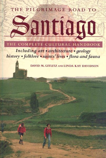 Pilgrimage Road to Santiago : The Complete Cultural Handbook - Gitlitz, David M.; Davidson, Linda Kay