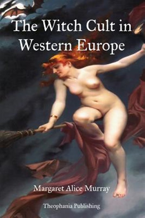 Witch Cult in Western Europe - Murray, Margaret Alice