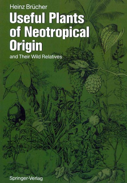 Useful Plants of Neotropical Origin : And Their Wild Relatives - Brucher, Heinz