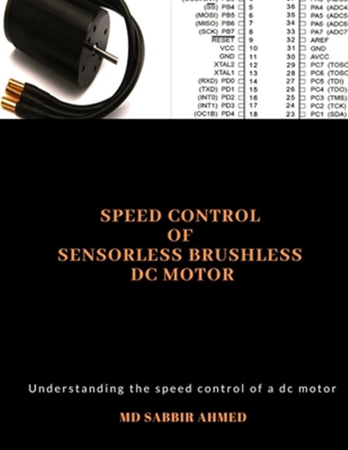 Speed Control of Sensorless Brushless DC Motor: Brushless DC Motor Controller, AC Gear Motor, Permanent Magnet DC Motor, Large DC Motors, Brushless El - Rahman, Md Arifur