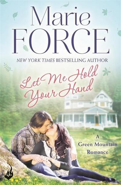 Let Me Hold Your Hand: Green Mountain Book 2 : A Green Mountain Romance - Marie Force