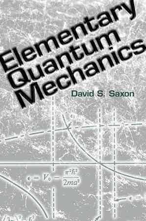 Elementary Quantum Mechanics - Saxon, David S.; Rudnick, Joseph A. (INT); Finkelstein, Robert (INT)