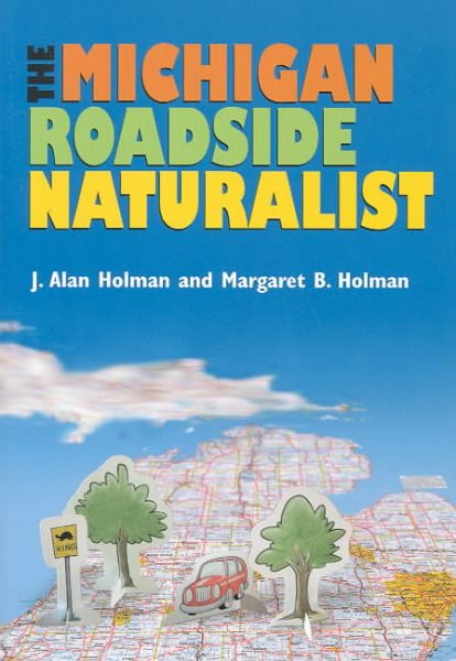Michigan Roadside Naturalist - Holman, J. Alan; Holman, Margaret B.