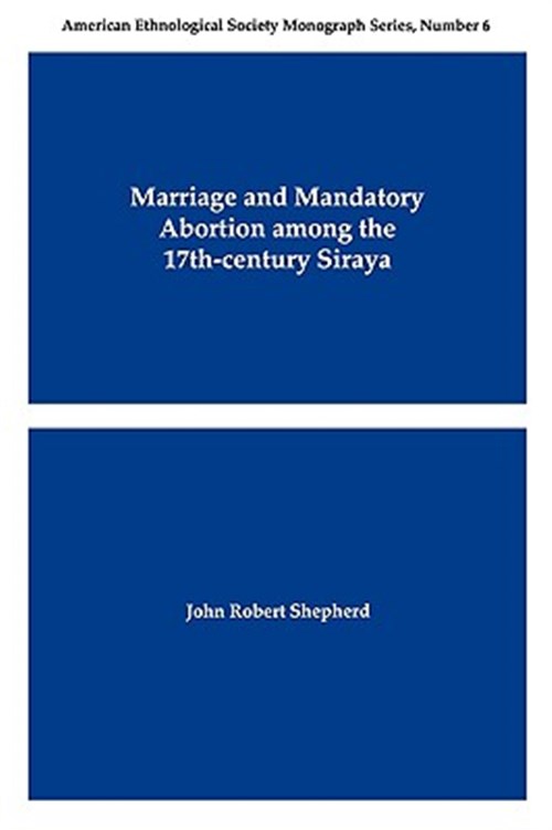 Marriage and Mandatory Abortion Among the 17Th-Century Siraya - Shepherd, John Robert