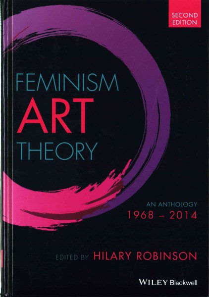 Feminism-Art-Theory : An Anthology 1968-2014 - Robinson, Hilary