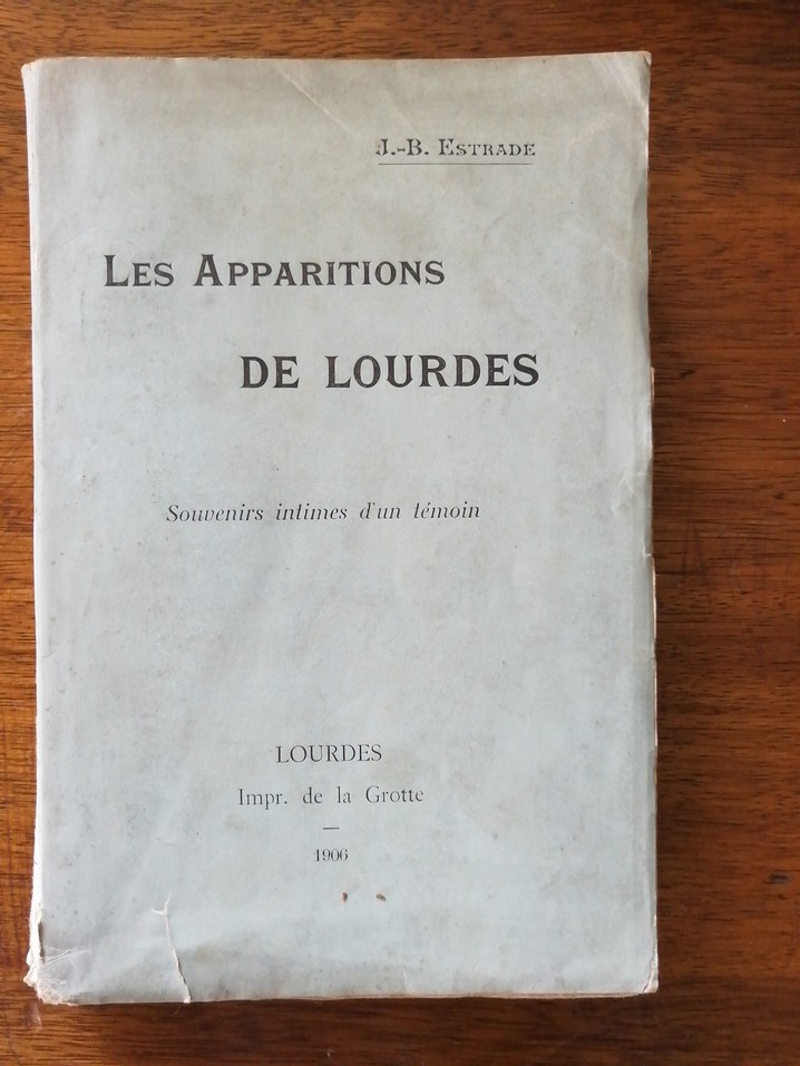 Les apparitions de Lourdes Souvenirs intimes d un témoin 1906 ESTRADE
