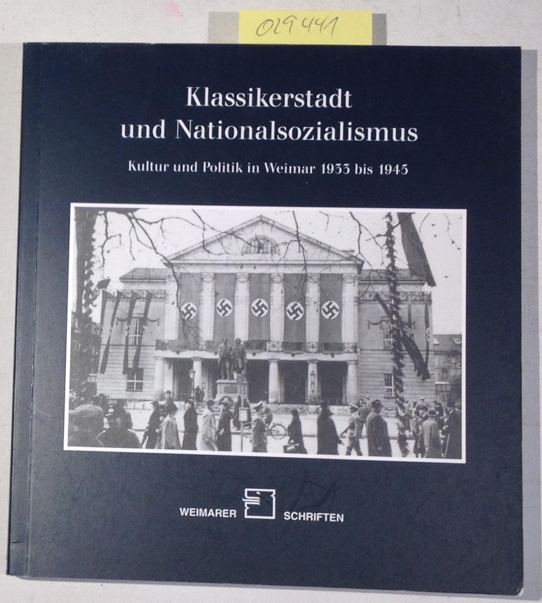 Klassikerstadt und Nationalsozialismus. Kultur und Politik in Weimar 1933 bis 1945. Weimarer Schriften heft 56/2002 - Ulbricht, Justus H. - Herausgeber