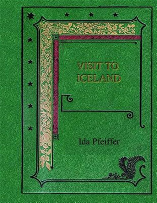 Visit to Iceland : And the Scandinavian North - Pfeiffer, Ida