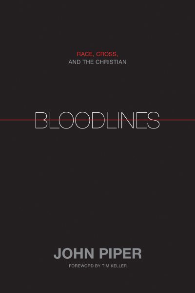 Bloodlines : Race, Cross, and the Christian - Piper, John; Keller, Tim (FRW)