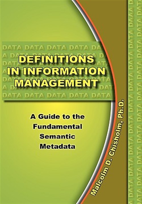 Definitions In Information Management - Chisholm, Malcolm D.