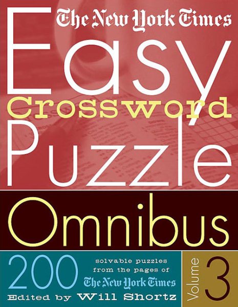 New York Times Easy Crossword Puzzle Omnibus : 200 Solvable Puzzles From The Pages Of The New York Times - New York Times Company