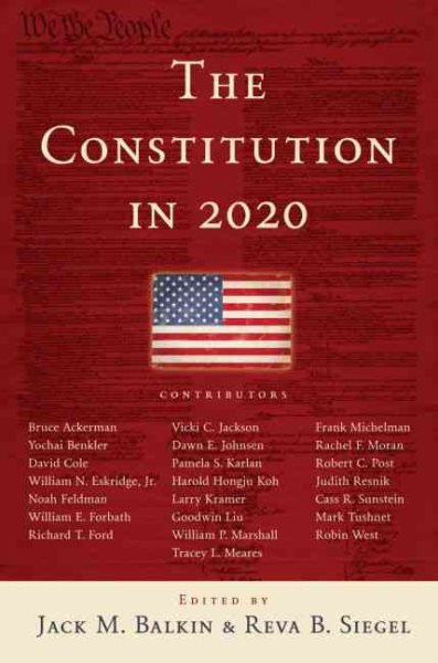 Constitution in 2020 - Balkin, J. M. (EDT); Siegel, Reva B. (EDT)