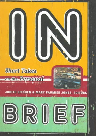 In Brief : Short Takes on the Personal - Kitchen, Judith (EDT); Jones, Mary Paumier (EDT)