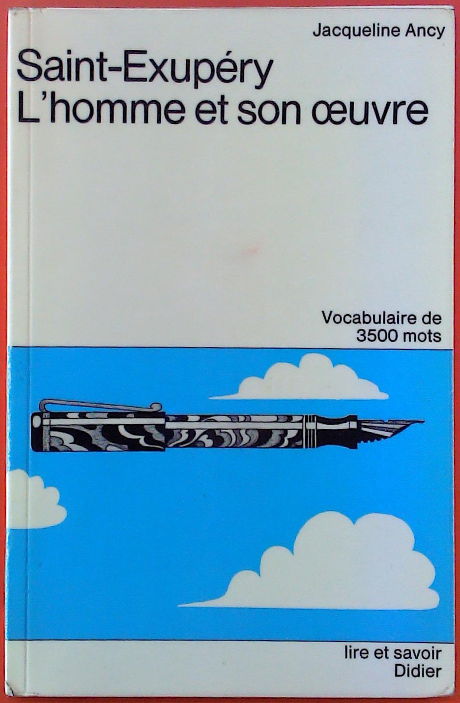 Saint-Exupéry L homme et son oeuvre. Vocabulaire de 3500 mots Jacqueline Ancy [Very Good]