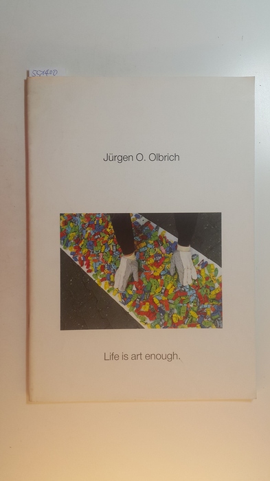 Jürgen O. Olbrich, Life is art enough. performance works. - Olbrich, Jürgen O., [Ill.]