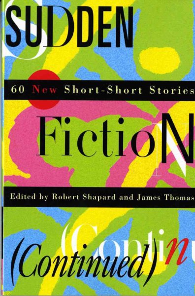 Sudden Fiction (Continued) : 60 New Short-Short Stories - Shapard, Robert (EDT); Thomas, James (EDT)