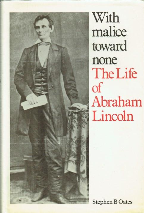 WITH MALICE TOWARD NONE : THE LIFE OF ABRAHAM LINCOLN - Oates, Stephen B.