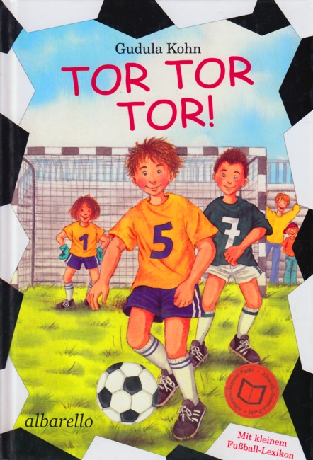 Tor! Tor! Tor! : Mit kleinem Fußballlexikon. - Kohn, Gudula