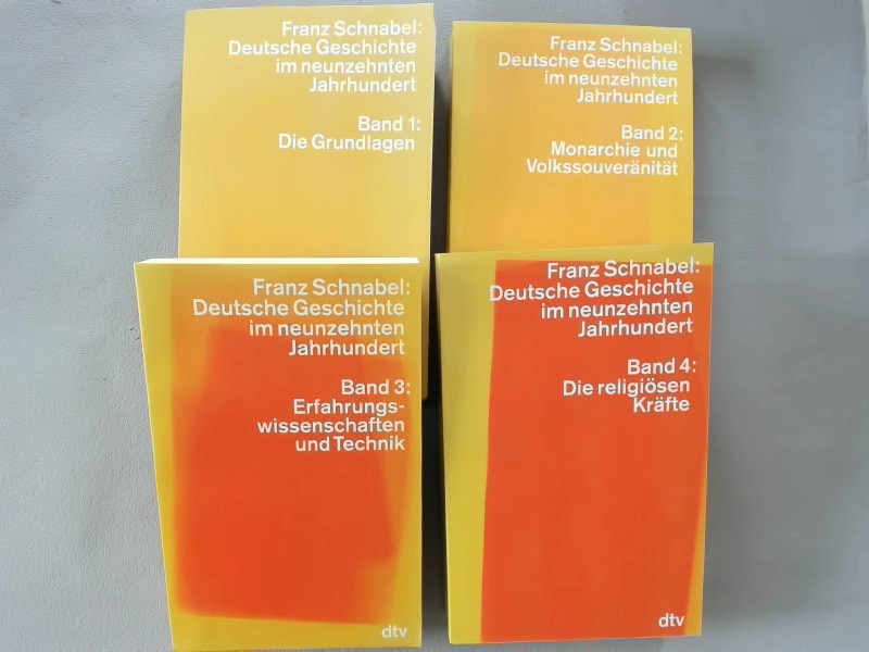 Deutsche Geschichte im neunzehnten Jahrhundert. 4 Bände komplett. 1. Band: Die Grundlagen. 2. Band: Monarchie und Volkssouveränität. 3. Band: Erfahrungswissenschaften und Technik. 4. Band: Die religiösen Kräfte. - Schnabel, Franz