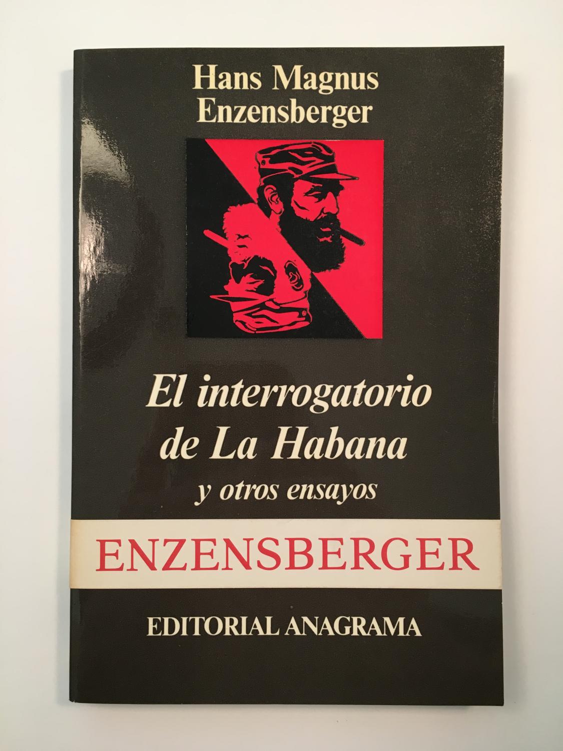 El interrogatorio de La Habana y otros ensayos políticos - Hans Magnus Enzensberger