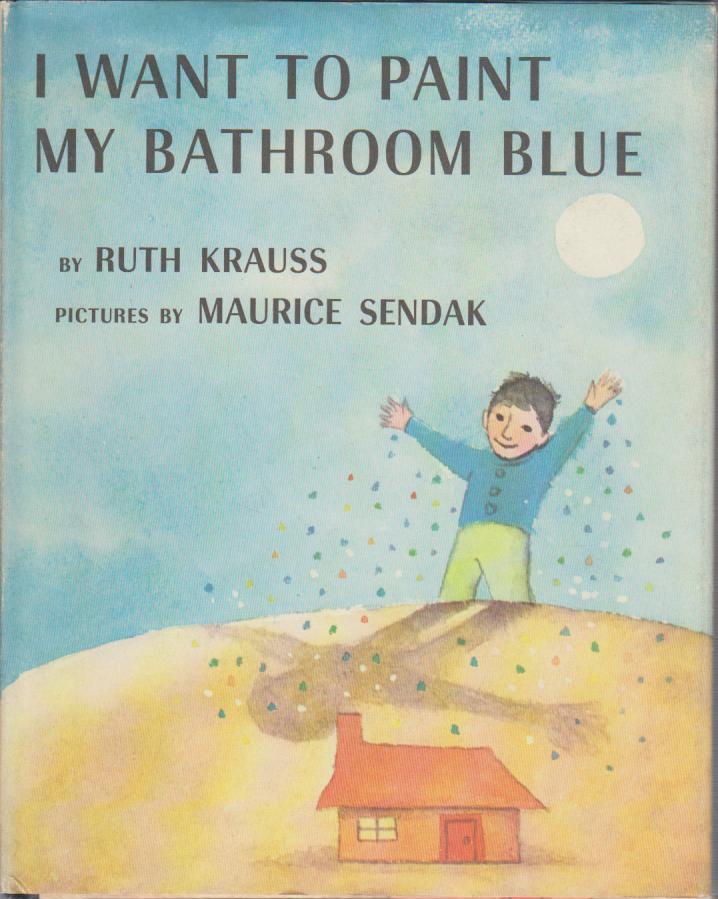 I Want to Paint My Bathroom Blue Krauss, Ruth and Maurice Sendak: [Very Good]