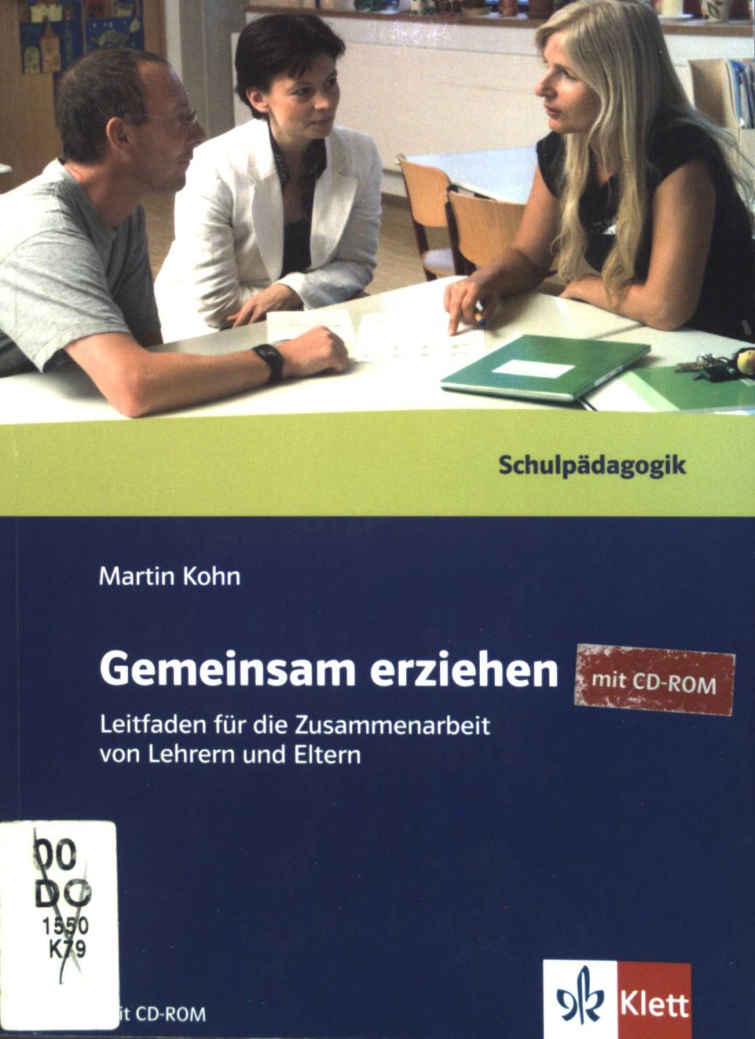 Gemeinsam erziehen : Leitfaden für die Zusammenarbeit von Lehrern und Eltern. Schulpädagogik - Kohn, Martin