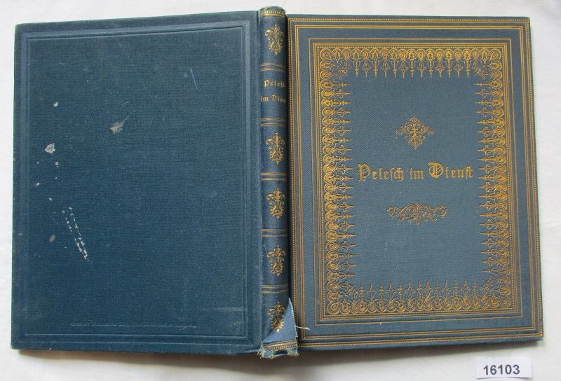 Pelesch im Dienst. Ein sehr langes Märchen für den Prinzen Heinrich XXXII. von Reuß. - Carmen Sylva (d.i. Elisabeth zu Wied, Königin von Rumänien)