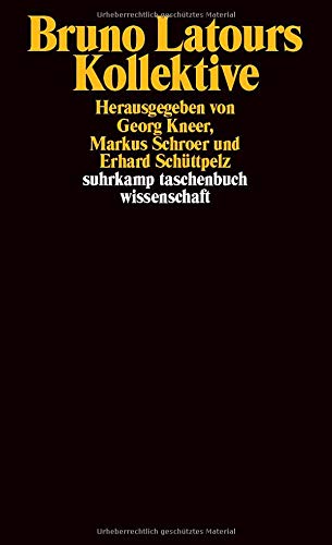 Bruno Latours Kollektive : Kontroversen zur Entgrenzung des Sozialen. hrsg. von Georg Kneer . / Suhrkamp-Taschenbuch Wissenschaft ; 1862 - Kneer, Georg (Herausgeber)