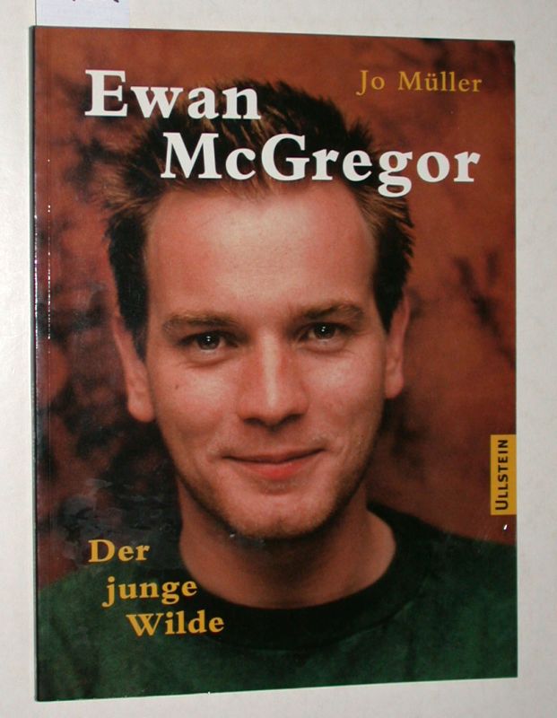 Ewan McGregor. Der junge Wilde. - Müller, Jo