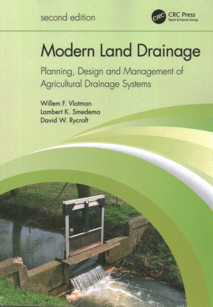 Modern Land Drainage : Planning, Design and Management of Agricultural Drainage Systems - Vlotman, Willem F.; Smedema, Lambert K.; Rycroft, David W.